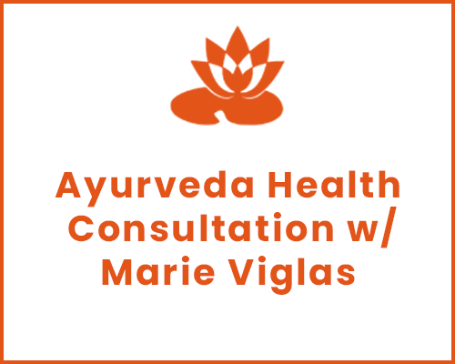 Ayurveda Health Consultation w/Marie Viglas $150