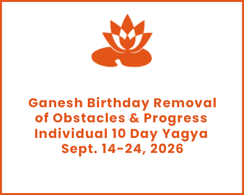 Ganesh Birthday Removal of Obstacles & Progress Individual 10 Day Yagya Sept. 14-24, 2026